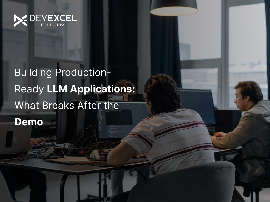 Building Production-Ready LLM Applications: What Breaks After the Demo