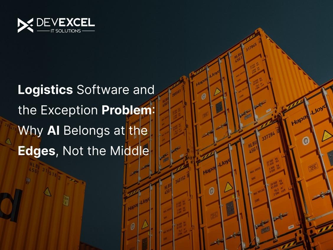 Logistics Software and the Exception Problem: Why AI Belongs at the Edges, Not the Middle